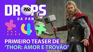 VEJA OS DETALHES DO TEASER DE THOR: AMOR E TROVÃO | DROPS da Pan - 20/04/22