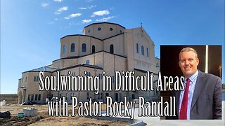 Soulwinning in Difficult Areas with Pastor Rocky Randall