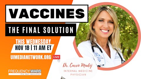 Vaccines: The Final Solution | Dr. Carrie Madej