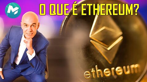 O QUE É O ETHEREUM? UMA EXPLICACAO EM PORTUGUÊS FÁCIL (AULA 8)