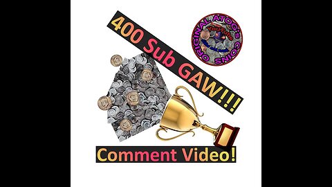 400 Sub GAW - IT'S THAT TIME!!!! Comment Video - Check out the great prizes!!