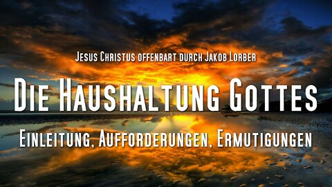 Ermahnungen & Ermutigungen des Vaters an Seine Kinder ❤️ Die Haushaltung Gottes durch Jakob Lorber