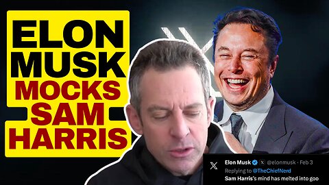 "Sam Harris's MInd Has Melted Into Goo" Says Elon
