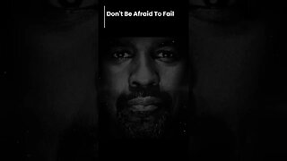 Don’t be afraid to fail! #denzelwashington