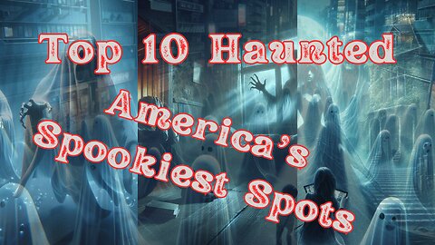Top 10 Haunted America's Spookiest Spots