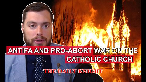 Antifa and Pro-Abort war on the Catholic Church