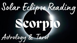 SCORPIO Sun/Moon/Rising: OCTOBER SOLAR ECLIPSE Tarot and Astrology reading