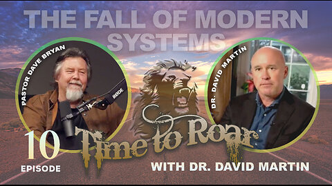 Time To Roar #10 - The Fall of Modern Systems with Dr David Martin