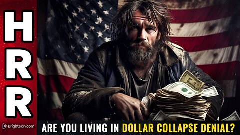 Are you living in DOLLAR COLLAPSE DENIAL?