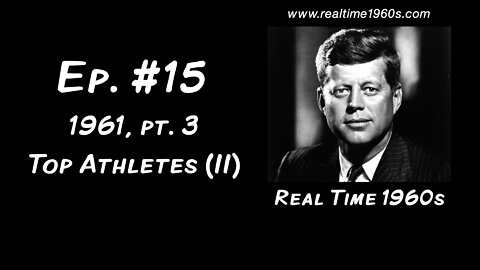 1961 | Top Athletes, pt. 2 - Jim Brown, Sonny Liston, Willie Mays [Ep. 15]