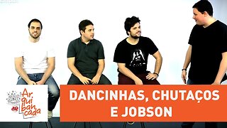 Arquibancada JP #18 - Dancinhas, chutaços e Jobson