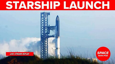 SpaceX Starship Launch Update [Live Stream Replay]