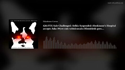426:FTX Sale Challenged::Selkis Suspended::Hoskinson’s Hospital accepts Ada::Wyre cuts withdrawa(..)