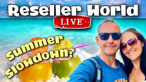 Is The Summer Slowdown A Real Thing? | Reseller World LIVE
