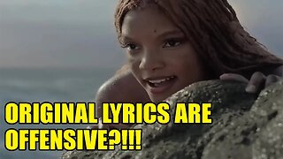 WOKE Disney changes The Little Mermaid original lyrics for the movie because it was OFFENSIVE!