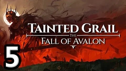 Tainted Grail The Fall of Avalon Let's Play #5