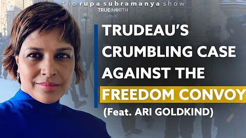 Trudeau’s crumbling case against the Freedom Convoy (Ft. Ari Goldkind)