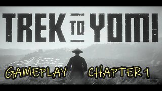 TREK TO YOMI | GAMEPLAY/FULL PLAYTHROUGH OF CHAPTER 1