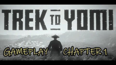 TREK TO YOMI | GAMEPLAY/FULL PLAYTHROUGH OF CHAPTER 1