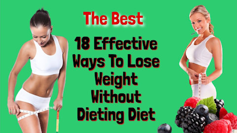 18 Effective Ways To Lose Weight Without Dieting Diet