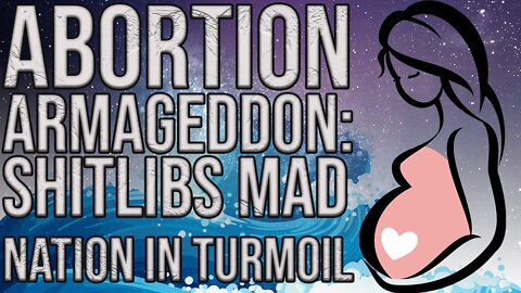 Abortion Changes - Shitlibs Mad