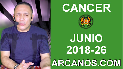 HOROSCOPO CANCER-Semana 2018-26-Del 24 al 30 de junio de 2018-ARCANOS.COM