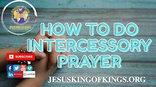 HOW TO DO INTERCESSORY PRAYER, effective intersection Part 1