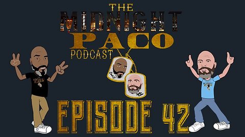 The Midnight Paco Podcast- Episode 42