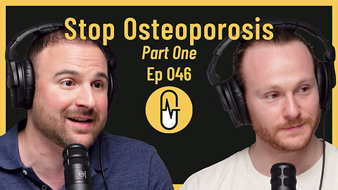 Ep 046 - Stop Osteoporosis (Part One)