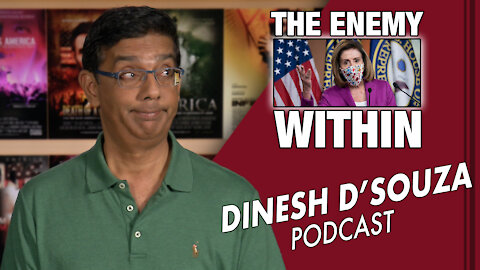 THE ENEMY WITHIN Dinesh D’Souza Podcast Ep16