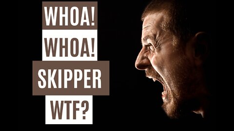 Whoa! Whoa! Whoa! Skipper WTF? | Some People