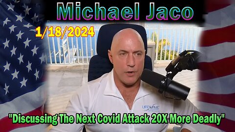 Michael Jaco Update Today: "Michael Jaco Important Update, January 18, 2024"