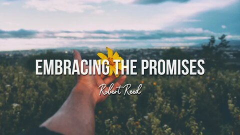 Robert Reed - Embracing the Promises