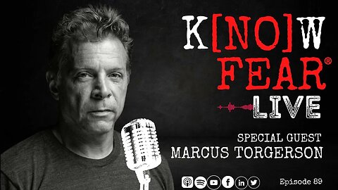 KNOW FEAR® LIVE: SPECIAL GUEST Marcus Torgerson