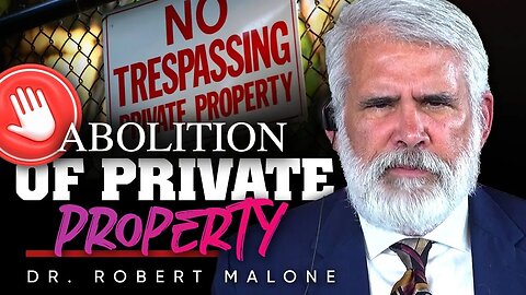 ❌ The Abolition of Private Property: 🥺 A Menace to Personal Freedom - Robert Malone