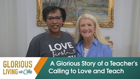 Glorious Living with Cathy: A Glorious Story of a Teacher’s Calling to Love and Teach