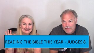READING THE BIBLE THIS YEAR - JUDGES 8