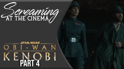 Screaming at the Cinema: Kenobi Part 4