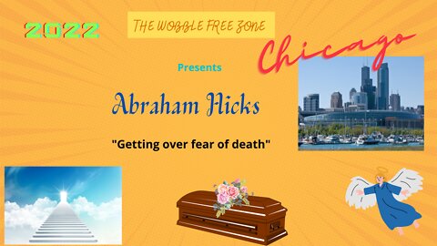 Abraham Hicks, Esther Hicks "Getting over fear of death" Chicago