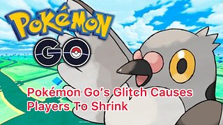 Pokémon Go Glitch Shrinks Player Down to Bug-Type Proportions