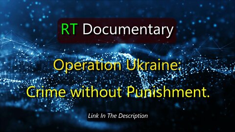 Operation Ukraine - Crime without Punishment - RT Documentary