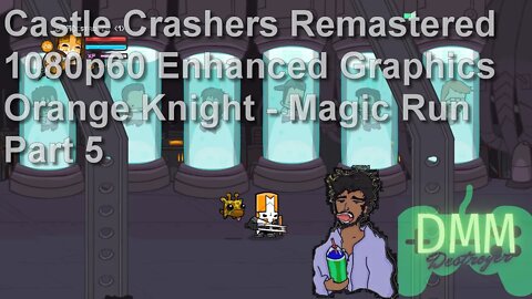 Castle Crashers Remastered: Orange Knight Magic Run - Part 5