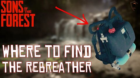 Where/How to Get the Rebreather in Sons of the Forest