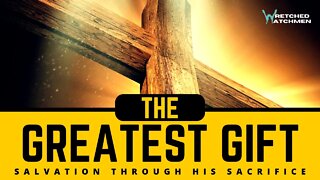 The Greatest Gift: Salvation Through His Sacrifice