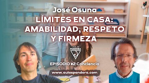 LÍMITES EN CASA: AMABILIDAD, RESPETO Y FIRMEZA con José Osuna