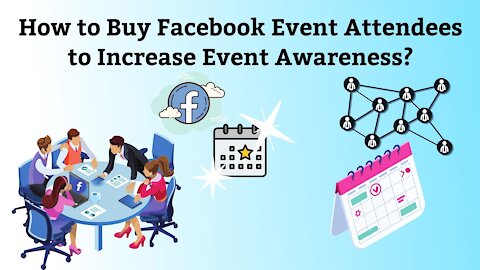 How to Buy Facebook Event Attendees to Increase Event Awareness?