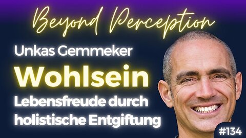 Ganzheitliches Wohlsein: Durch nachhaltige Entgiftung und Lebensfreude | Unkas Gemmeker (#134)