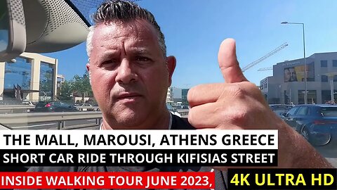 The Mall, Marousi, Athens, GREECE. Short Car Ride Kifisias Street. Inside Walking Tour June 2023 4K