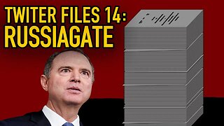 Twitter Files 14: The RussiaGate Hoax with Schiff, Blumenthal and Feinstein