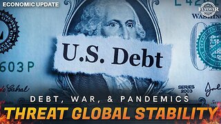 ECONOMY | A World on Edge: Debt, War, and Pandemics Threaten Global Stability - Dr. Kirk Elliott